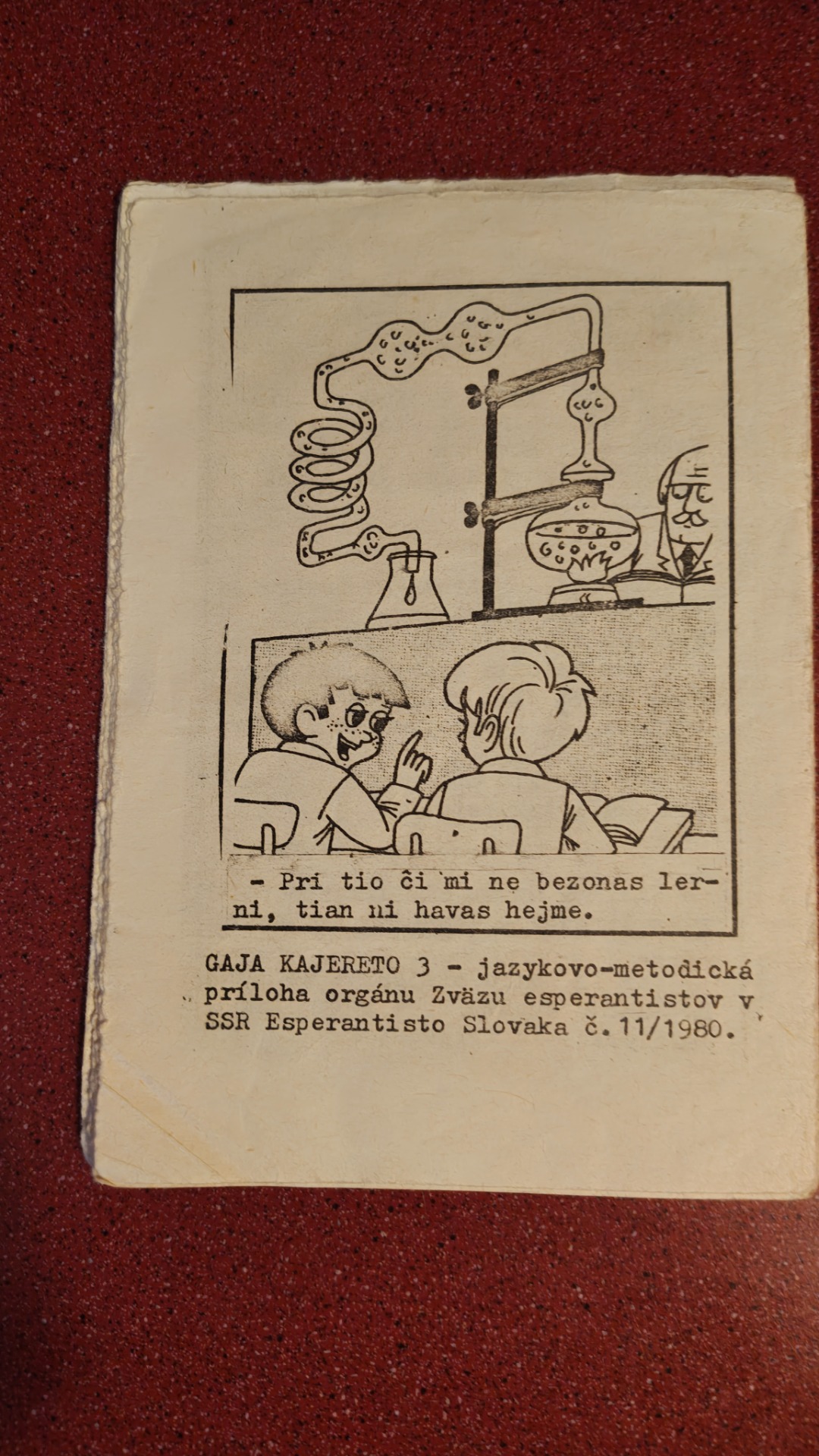 Kion ni en la infaneco finlernis, tion ni en plenaĝo kvazaŭ trovus. 